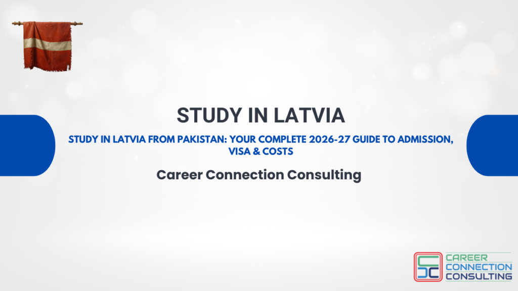 Study in Latvia from Pakistan 2026–2027 guide banner showing admission, visa, and cost information with Career Connection Consulting branding.